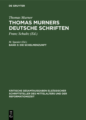 Thomas Murner: Thomas Murners deutsche Schriften / Die Schelmenzunft von Spanier,  M.