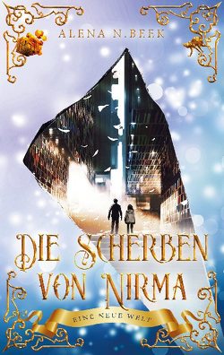 Die Scherben von Nirma – Eine neue Welt von Beek,  Alena N.