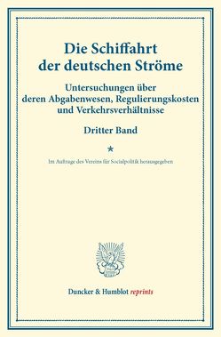 Die Schiffahrt der deutschen Ströme. von Verein für Socialpolitik