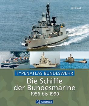 Die Schiffe der Bundesmarine 1956 bis 1990 von Kaack,  Ulf