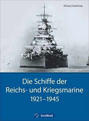 Die Schiffe der Reichs- und Kriegsmarine von Focke,  Harald, Kaack,  Ulf