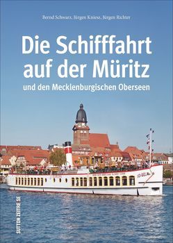 Die Schifffahrt auf der Müritz und den Mecklenburgischen Oberseen von Kniesz,  Jürgen, Schwarz,  Bernd
