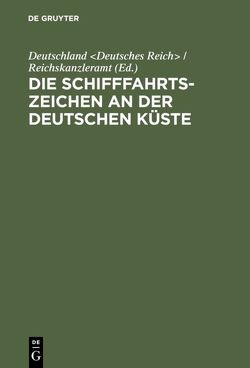 Die Schifffahrtszeichen an der deutschen Küste von Deutschland Deutsches Reich / Reichskanzleramt