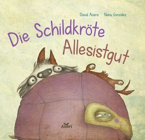 Die Schildkröte Allesistgut von Acera,  David, González,  Nanu