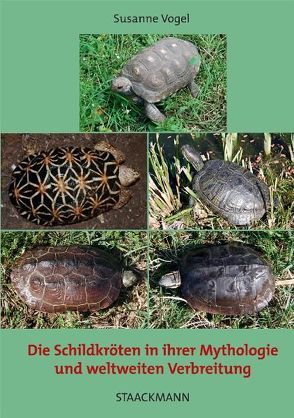 Die Schildkröte in ihrer Mythologie und weltweiten Verbreitung von Vogel,  Susanne