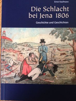 Die Schlacht bei Jena 1806 von Kaufmann,  Ernst