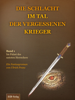 Die Schlacht im Tal der vergessenen Krieger von Franz,  Ulrich