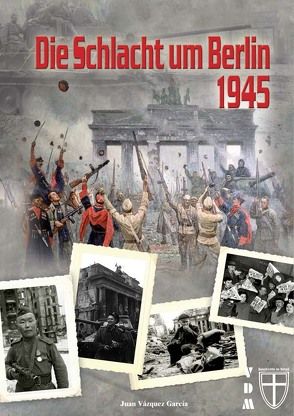 Die Schlacht um Berlin 1945 von García,  Juan Vázquez, Lauer,  Jaime P.K.