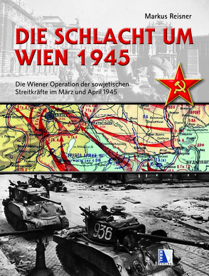 Die Schlacht um Wien 1945 von Reisner,  Markus