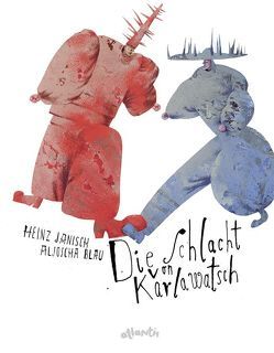 Die Schlacht von Karlawatsch von Blau,  Aljoscha, Janisch,  Heinz