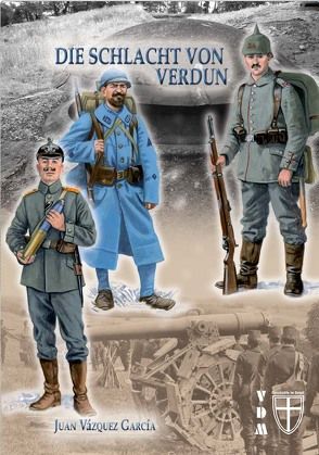 Die Schlacht von Verdun von García,  Juan Vázquez, Lauer,  Jaime P.K.