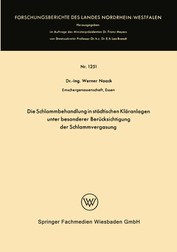 Die Schlammbehandlung in städtischen Kläranlagen unter besonderer Berücksichtigung der Schlammvergasung von Noack,  Werner