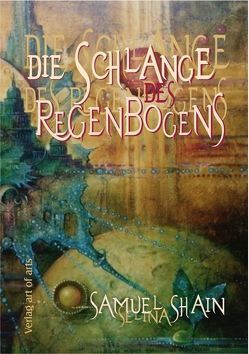 Die Schlange des Regenbogens von Bartl,  Silvia J, Hübner,  Rainer, Linnemann,  Rolf, Modita, Selina, Shain,  Samuel, Weinbach,  Henry