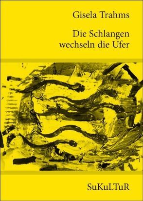 Die Schlangen wechseln die Ufer von Hornäk,  Fritz, Trahms,  Gisela