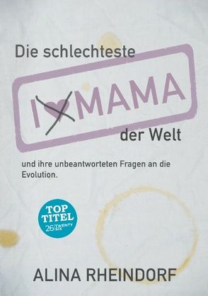 Die schlechteste Mama der Welt von Rheindorf,  Alina