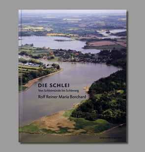 Die Schlei, von Schleimünde bis Schleswig von Borchard,  Rolf R, Reise,  Niels, Wegner,  Jan H