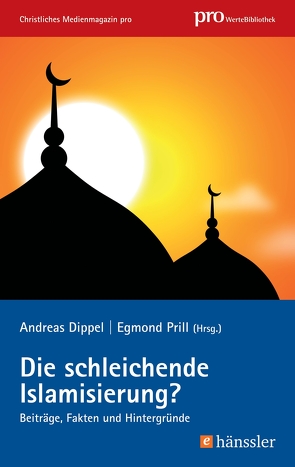 Die schleichende Islamisierung? von Dippel,  Andreas, Prill,  Egmond