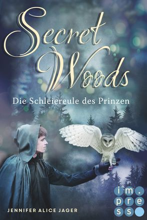 Secret Woods 2: Die Schleiereule des Prinzen (Märchenadaption von „Brüderchen und Schwesterchen“) von Jager,  Jennifer Alice