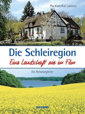 Die Schleiregion – eine Landschaft wie im Film von Klatt,  Pia, Labrenz,  Kai