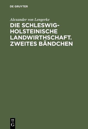 Die Schleswig-Holsteinische Landwirthschaft. Zweites Bändchen von Lengerke,  Alexander von