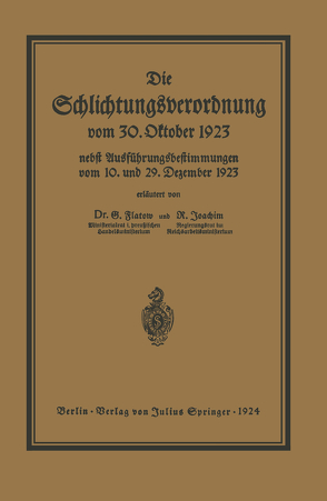 Die Schlichtungsvcrordnung vom 30. Oktober 1923 von Flatow,  Georg, Joachim,  Richard