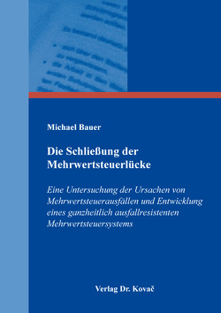 Die Schließung der Mehrwertsteuerlücke von Bauer,  Michael