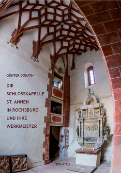 Die Schlosskapelle St. Annen in Rochsburg und ihre Werkmeister von Donath,  Günter