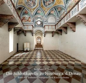 Die Schloßkapelle zu Neuburg a. d. Donau von Seitz,  Reinhard H