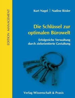 Die Schlüssel zur optimalen Bürowelt. von Nagel,  Kurt, Rösler,  Nadine