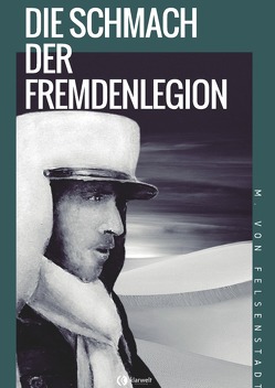 Die Schmach der Fremdenlegion von Felsenstadt,  M. von