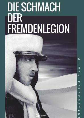 Die Schmach der Fremdenlegion von Felsenstadt,  M. von