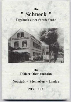 Die Schneck. Tagebuch einer Straßenbahn. Die Pfälzer Oberlandbahn von Kroszewski,  Hans-Ulrich