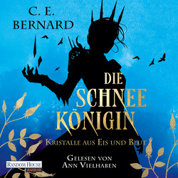Die Schneekönigin – Kristalle aus Eis und Blut von Bernard,  C. E., Vielhaben,  Ann