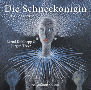 Die Schneekönigin von Andersen,  Hans Christian, Kohlhepp,  Bernd, Lorenz,  Karin, Mellies,  Otto, Schall,  Johanna, Schroeder,  Binette, Seifert,  Martin, Treyz,  Jürgen