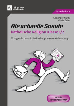 Die schnelle Stunde Katholische Religion Kl. 1/2 von Kraus,  Alexander, Zeier,  Olivia