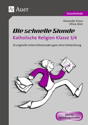 Die schnelle Stunde Katholische Religion Kl. 3/4 von Kraus,  Alexander, Zeier,  Olivia