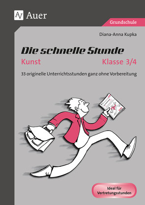 Die schnelle Stunde Kunst Kl. 3/4 von Kupka,  Diana-Anna