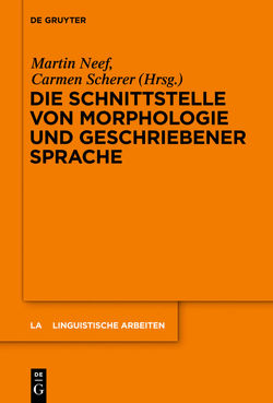 Die Schnittstelle von Morphologie und geschriebener Sprache von Neef,  Martin, Scherer,  Carmen