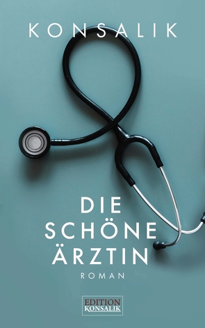 Die schöne Ärztin von Konsalik,  Heinz G.