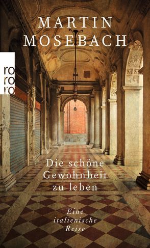 Die schöne Gewohnheit zu leben von Mosebach,  Martin