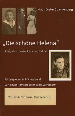 „Die schöne Helena“ Fritz, ein schwules Soldatenschicksal von Dobler,  Dr.,  Jens, Gaiser,  Bernd, Spangenberg,  Klaus-Dieter