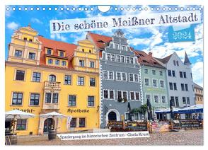 Die schöne Meißner Altstadt (Wandkalender 2024 DIN A4 quer), CALVENDO Monatskalender von Kruse,  Gisela