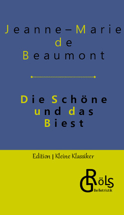 Die Schöne und das Biest von de Beaumont,  Jeanne-Marie, Gröls-Verlag,  Redaktion