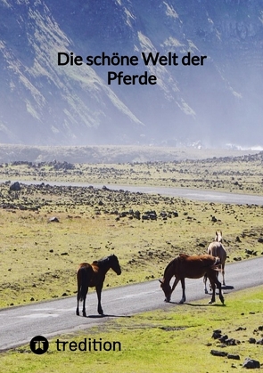 Die schöne Welt der Pferde von Moritz