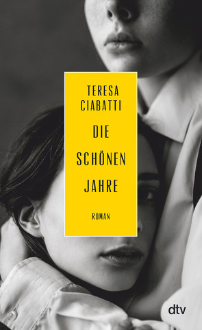 Die schönen Jahre von Ciabatti,  Teresa, von Bechtolsheim,  Christiane