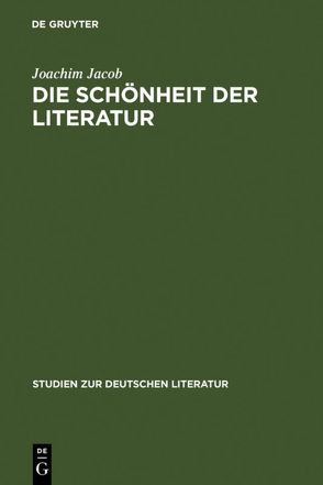 Die Schönheit der Literatur von Jacob,  Joachim