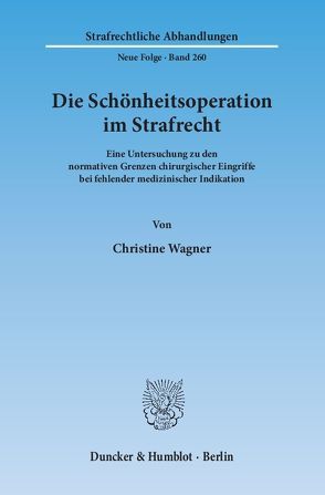 Die Schönheitsoperation im Strafrecht. von Wagner,  Christine