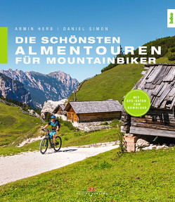 Die schönsten Almentouren für Mountainbiker von Herb,  Armin, Simon,  Daniel