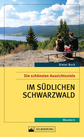 Die schönsten Aussichtsziele im südlichen Schwarzwald von Buck,  Dieter