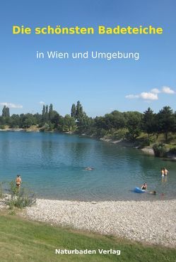 Die schönsten Badeteiche in Wien und Umgebung von Hoffmann-Ostenhof,  Arthur, Walter,  Günther